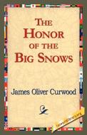 The Honor of the Big Snows di James Oliver Curwood edito da 1st World Library - Literary Society