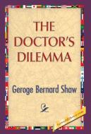 The Doctor's Dilemma di George Bernard Shaw edito da 1ST WORLD LIBRARY