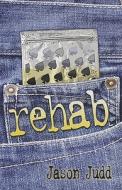 Rehab di Jason Judd edito da America Star Books