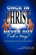 "Once in Christ, Never Out" di Keith C. Miller edito da AuthorHouse