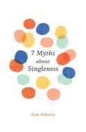 7 Myths about Singleness di Sam Allberry edito da Crossway Books