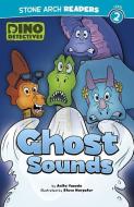 Ghost Sounds di Anita Yasuda edito da STONE ARCH BOOKS