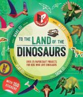 To the Land of the Dinosaurs: Make It, Wear It, Send It, Show It! di Melanie Hibbert edito da BES PUB