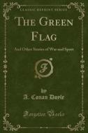 The Green Flag di A Conan Doyle edito da Forgotten Books