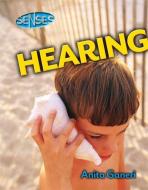 Senses: Hearing di Anita Ganeri edito da Hachette Children's Group