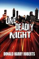 One Deadly Night di Donald Roberts edito da Publishamerica