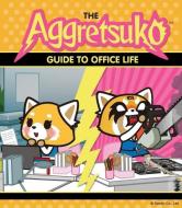 The Aggretsuko Guide to Office Life di Sanrio edito da CHRONICLE BOOKS