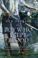 The Boy Who Wept Blood di Den Patrick edito da Orion Publishing Co
