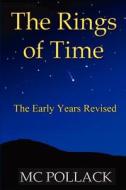 The Rings of Time - The Early Years Revised di MC Pollack edito da Createspace