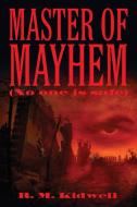 Master of Mayhem (No one is safe) di R. M. Kidwell edito da OUTSKIRTS PR