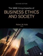 The SAGE Encyclopedia of Business Ethics and Society di Robert W. Kolb edito da SAGE Publications Inc