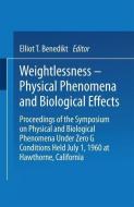 Weightlessness-Physical Phenomena and Biological Effects di Elliot T. Benedikt edito da Springer US