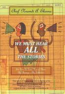 We Must Hear All the Stories di Chief Nnamdi A. Ekenna edito da Trafford Publishing