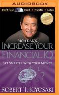 Rich Dad's Increase Your Financial IQ: Get Smarter with Your Money di Robert T. Kiyosaki edito da Rich Dad on Brilliance Audio