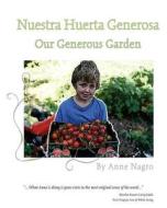 Nuestra Huerta Generosa: Our Generous Garden di Anne Nagro edito da Createspace