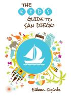 Kid's Guide to San Diego di Eileen Ogintz edito da Rowman & Littlefield