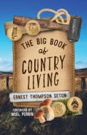 The Big Book of Country Living di Ernest Thompson Seton edito da LYONS PR