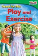 Good for Me: Play and Exercise (Foundations Plus) di Sharon Coan edito da TEACHER CREATED MATERIALS