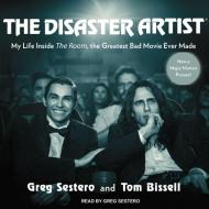 The Disaster Artist: My Life Inside the Room, the Greatest Bad Movie Ever Made di Greg Sestero, Tom Bissell edito da Tantor Audio