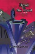 Head in the Cloud: The Internet in Your Brain di Luc Soar edito da Createspace