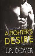 A Fighter's Desire - Part One: A Gloves Off Prequel Novella di L. P. Dover edito da Createspace