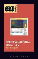 Tim Maia's Tim Maia Racional Vols. 1 & 2 di Allen (Independent Scholar Thayer edito da Bloomsbury Publishing Plc