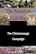 The Chickamauga Campaign di Matthew Forney Steele edito da Createspace