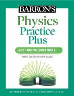 Barronâ (Tm)S Physics Practice Plus: 400+ Online Questions and Quick Study Review di Robert Jansen, Greg Young edito da BARRONS EDUCATION SERIES