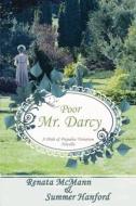 Poor Mr. Darcy: A Pride & Prejudice Novella di Summer Hanford, Renata McMann edito da Createspace