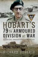 Hobart's 79th Armoured Division at War di Richard Doherty edito da Pen & Sword Books Ltd