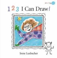 123 I Can Draw! di Irene Luxbacher edito da Kids Can Press