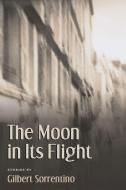 The Moon in Its Flight di Gilbert Sorrentino edito da COFFEE HOUSE PR
