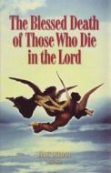 The Blessed Death of Those Who Die in the Lord di James Durham edito da SOLI DEO GLORIA MINISTRIES