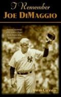 I Remember Joe Dimaggio: Personal Memories of the Yankee Clipper by the People Who Knew Him Best di David Cataneo edito da CUMBERLAND HOUSE PUB