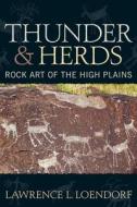 Thunder and Herds di Lawrence L. Loendorf edito da Left Coast Press Inc