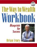 The Way To Wealth Workbook di Brian Tracy edito da Entrepreneur Press