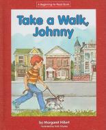 Take a Walk, Johnny di Margaret Hillert edito da Norwood House Press