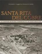 Santa Rita del Cobre di Christopher J. Huggard edito da University Press of Colorado