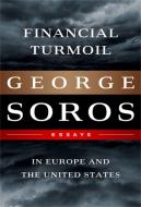 Financial Turmoil in Europe and the United States: Essays di George Soros edito da PUBLICAFFAIRS