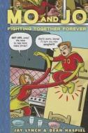 Mo and Jo Fighting Together Forever di Jay Lynch, Dean Haspiel edito da Spotlight (MN)