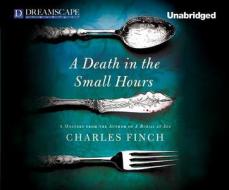 A Death in the Small Hours di Charles Finch edito da Dreamscape Media