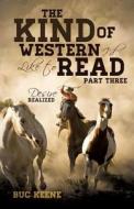 The Kind of Western I'd Like to Read- Part Three di Buc Keene edito da XULON PR