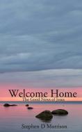 WELCOME HOME: THE GOOD NEWS OF JESUS di STEPHEN D MORRISON edito da LIGHTNING SOURCE UK LTD
