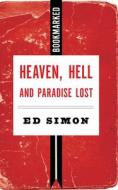 Heaven, Hell and Paradise Lost di Ed Simon edito da IG PUB