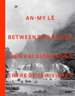 An-My Le: Between Two Rivers edito da Museum Of Modern Art