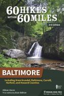 60 Hikes Within 60 Miles: Baltimore: Including Anne Arundel, Baltimore, Carroll, Harford, and Howard Counties di Allison Sturm edito da MENASHA RIDGE PR