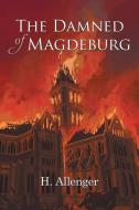 The Damned of Magdeburg di H. Allenger edito da Writers Branding LLC
