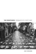 The Disappeared: Remnants of a Dirty War di Sam Ferguson edito da POTOMAC BOOKS INC