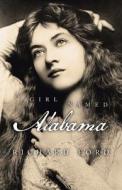 A Girl Named Alabama di Richard Ford edito da IUNIVERSE INC