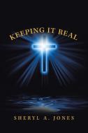 Keeping It Real di Jones Sheryl A. Jones edito da Xlibris US